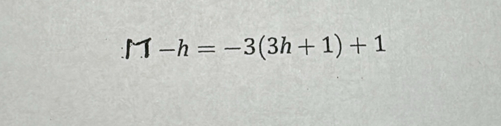 M-h=-3(3h+1)+1