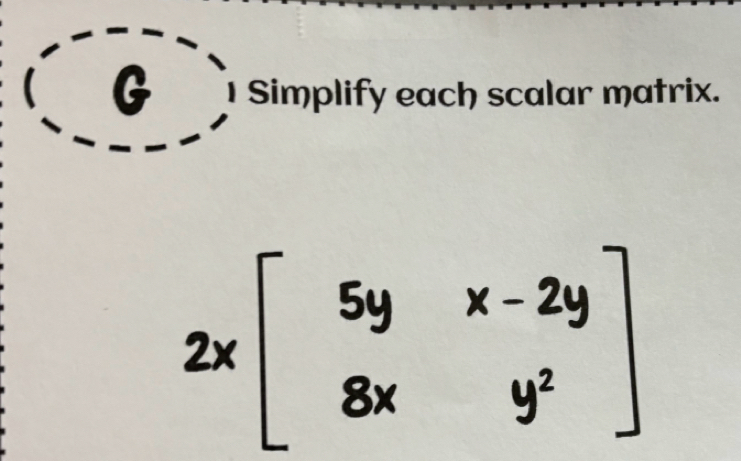 Simplify each scalar matrix.