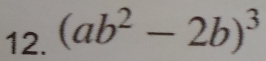 (ab^2-2b)^3