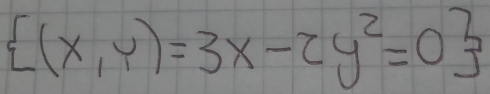  (x,y)=3x-2y^2=0