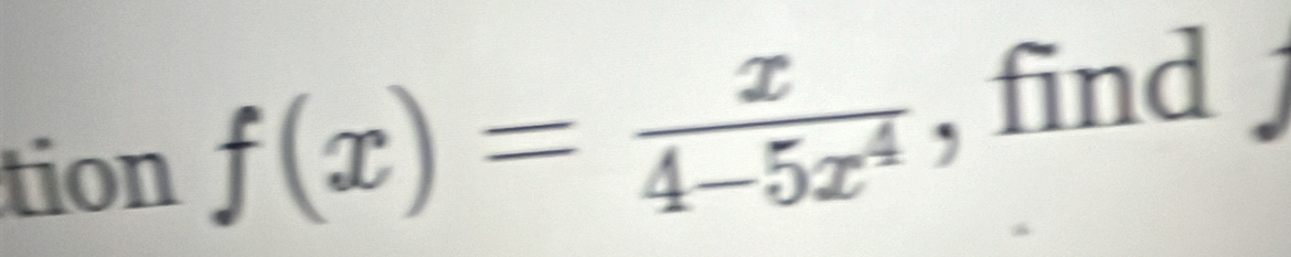 tion f(x)= x/4-5x^4  , find J