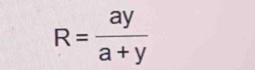 R= ay/a+y 