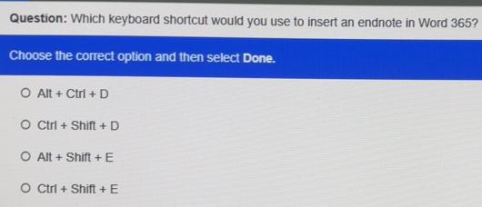 Solved: Which keyboard shortcut would you use to insert an endnote in ...