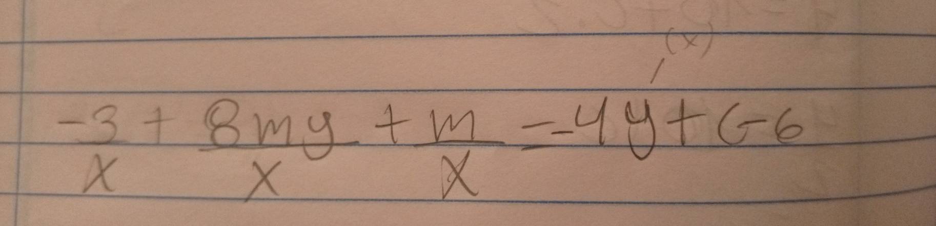  (-3)/x + 8my/x + m/x =-4y+(-6