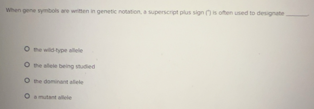 Solved: When gene symbols are written in genetic notation, a ...
