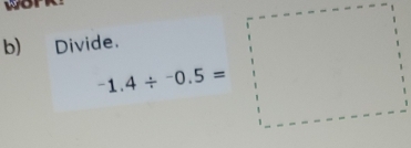 Divi
.beginarrayr de. -1.4+0.5=□ endarray
1,