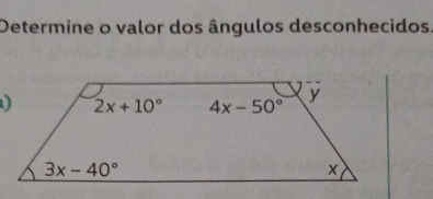 Determine o valor dos ângulos desconhecidos