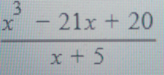  (x^3-21x+20)/x+5 