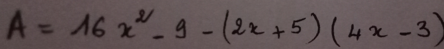 A=16x^2-9-(2x+5)(4x-3)