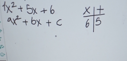 1x^2+5x+6
ax^2+bx+c