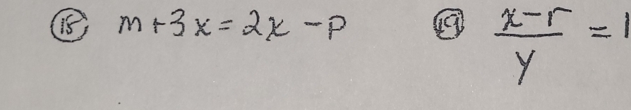 (8) m+3x=2x-p
 (x-r)/y =1