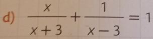  x/x+3 + 1/x-3 =1