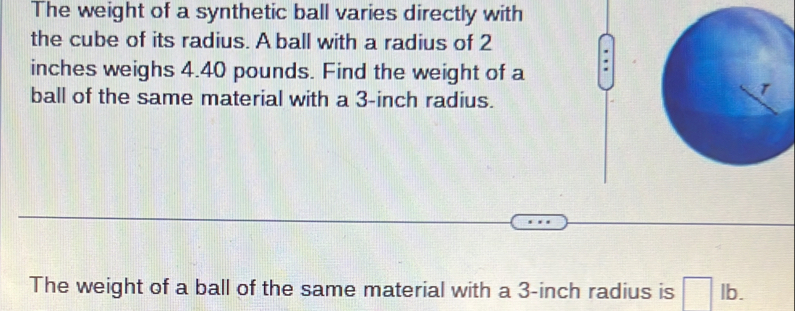 Solved: The weight of a synthetic ball varies directly with the cube of ...