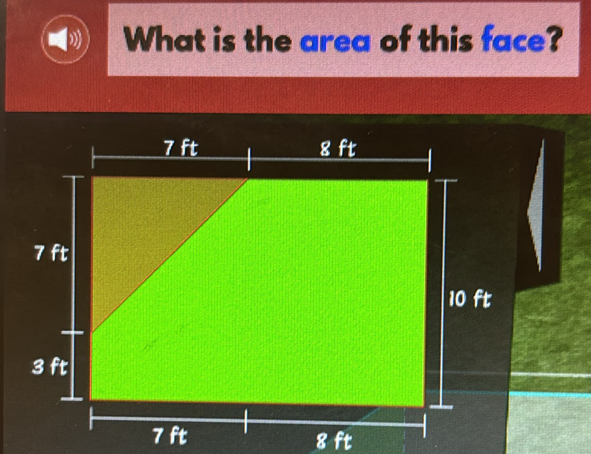 What is the area of this face?
8 ft