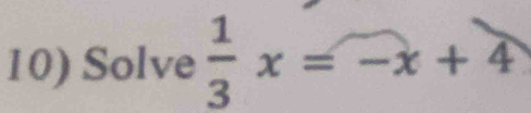 Solve  1/3 x=-x+4