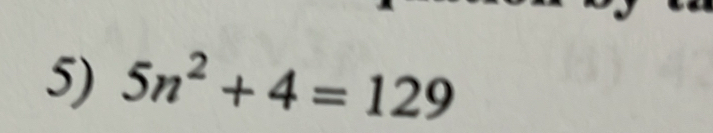 5n^2+4=129