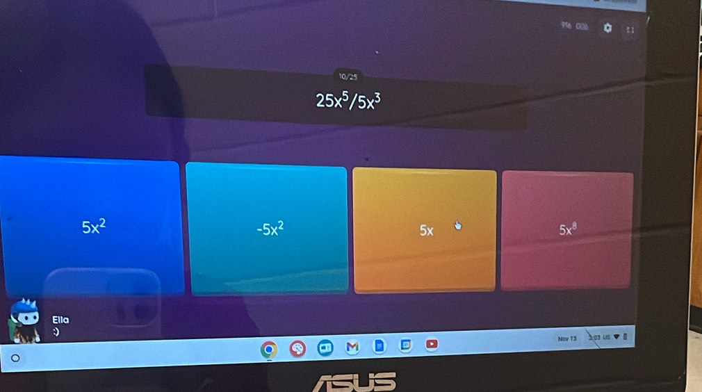 10/25
25x^5/5x^3
5x^2
-5x^2
5x
5x^8
Ella
Now 13.