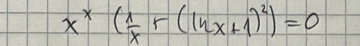 x^x( 1/x +(ln x+1)^2)=0