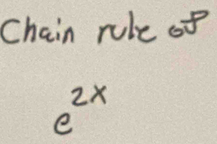 Chain rule of
e^(2x)