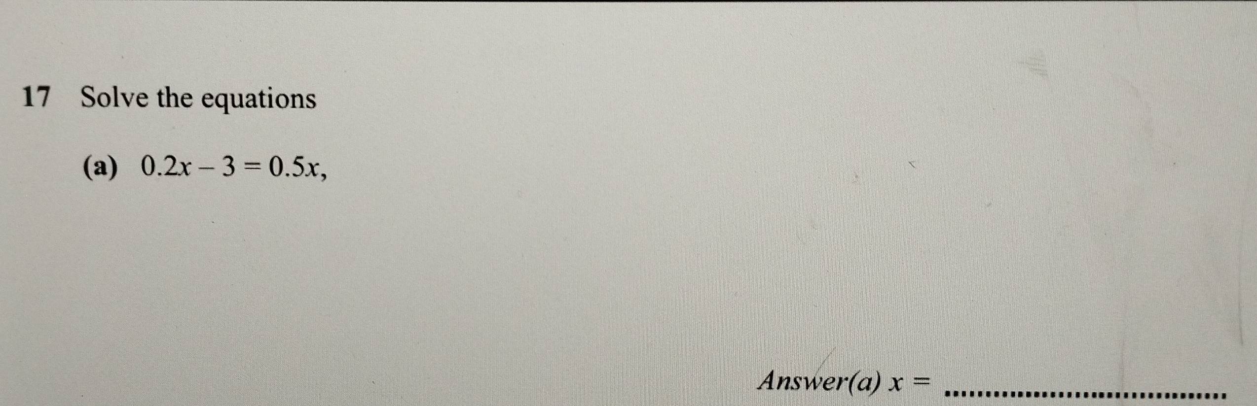 Solve the equations 
(a) 0.2x-3=0.5x, 
Answer(a) x= _