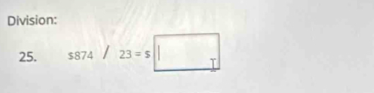 Division: 
25. $874/23=$□