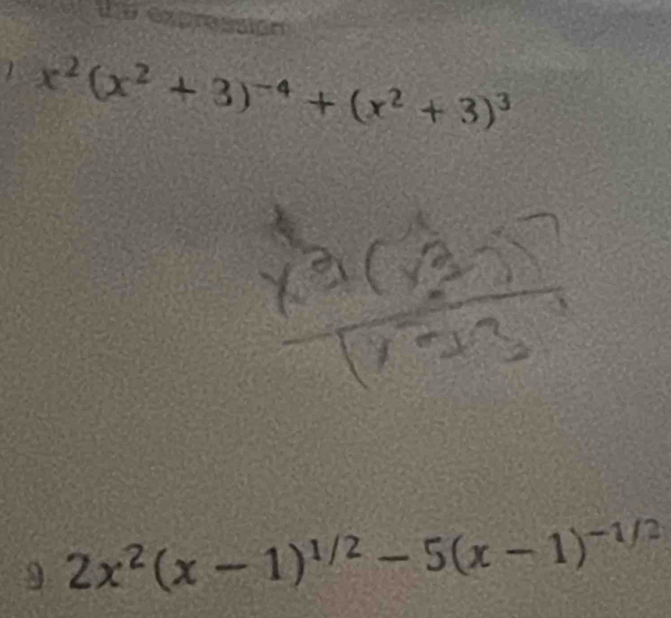 a 
te
x^2(x^2+3)^-4+(x^2+3)^3
9 2x^2(x-1)^1/2-5(x-1)^-1/2