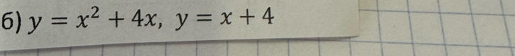 y=x^2+4x, y=x+4