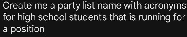 Create me a party list name with acronyms 
for high school students that is running for 
a position