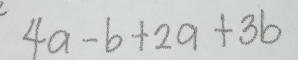 4a-b+2a+3b