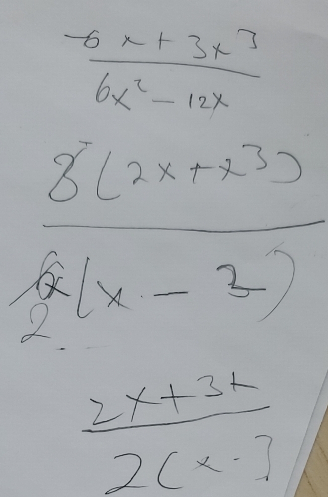 Solved: (-6x+3x^3)/6x^2-12x (3x(2x+x^3))/3x^3y =1x-2 (2x+3k)/2(X-7 [Math]