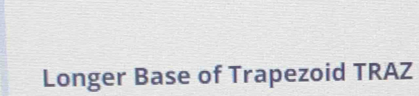 Longer Base of Trapezoid TRAZ