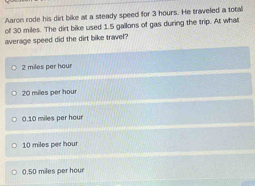 Aaron rode his dirt bike at a steady speed for 3 hours. He traveled a ...