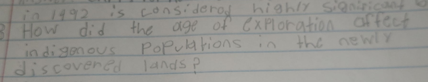 in 1992 is considerod highly signricant 
B1How did the age of exploration affect 
indigenous Populations in the newly 
discovered lands?