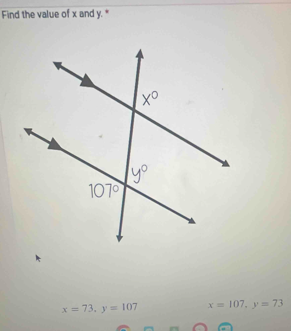 Find the value of x and y. *
x=73,y=107
x=107,y=73