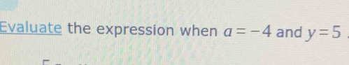 Evaluate the expression when a=-4 and y=5
