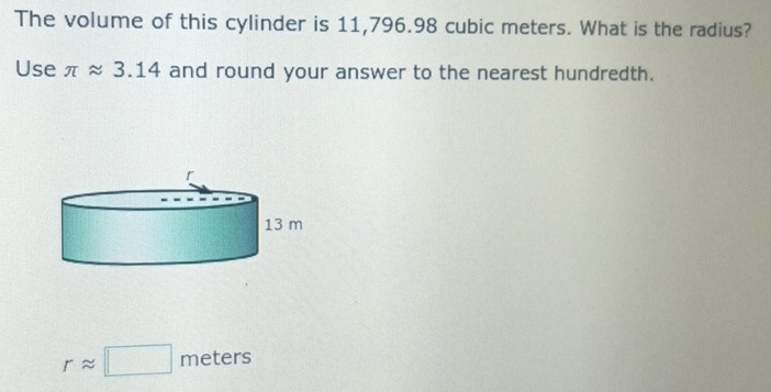 Solved: The volume of this cylinder is 11,796.98 cubic meters. What is ...