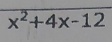 x^2+4x-12