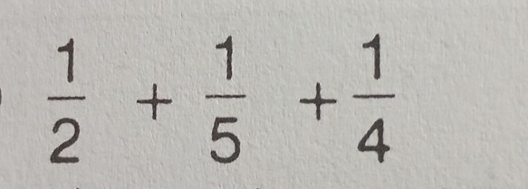  1/2 + 1/5 + 1/4 