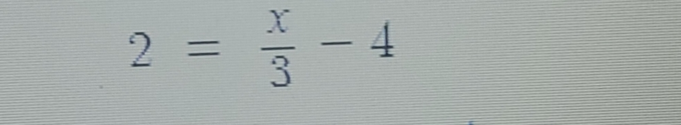 2= x/3 -4