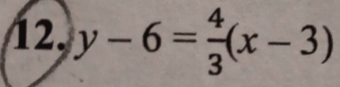 y-6= 4/3 (x-3)