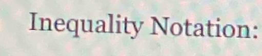 Inequality Notation: