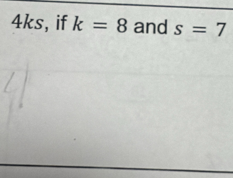 4ks, if k=8 and s=7