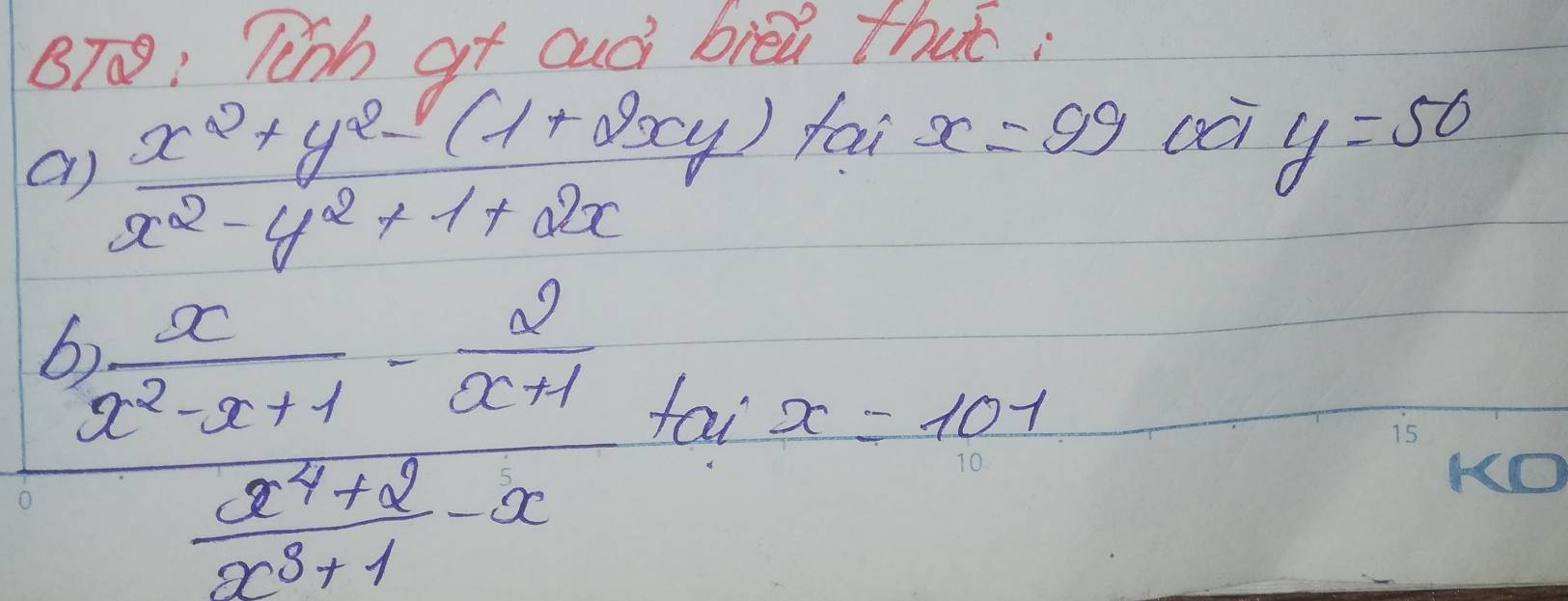 BT: lish gt aud biea that.
a)  (x^2+y^2-(1+2xy))/x^2-y^2+1+2x +x=99
y=50
6)
 (x^4+2)/x^3+1 -x
NO