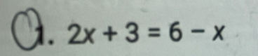 2x+3=6-x