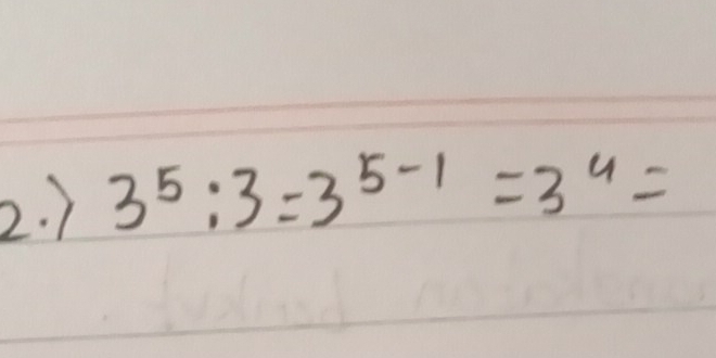 ) 3^5:3=3^(5-1)=3^4=