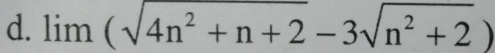 limlimits (sqrt(4n^2+n+2)-3sqrt(n^2+2))