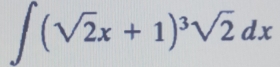 ∈t (sqrt(2)x+1)^3sqrt(2)dx