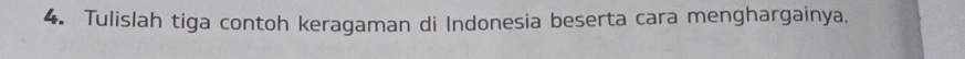 Tulislah tiga contoh keragaman di Indonesia beserta cara menghargainya.