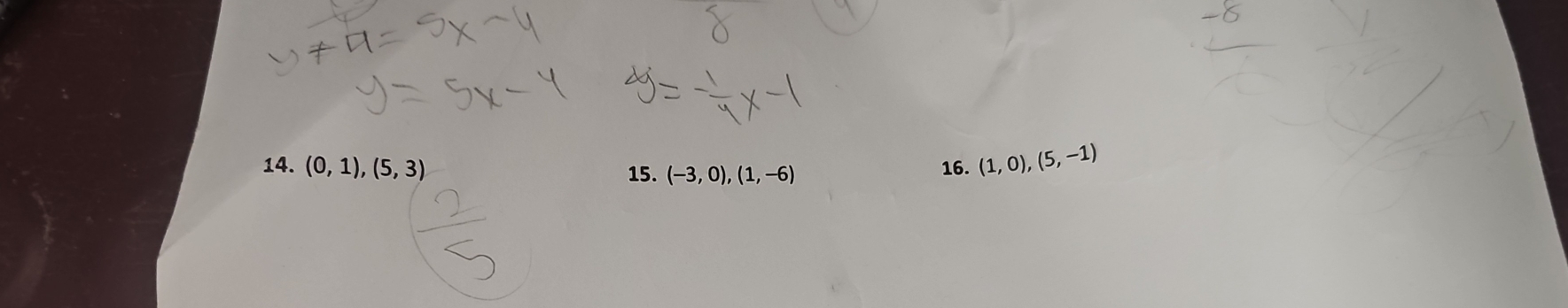 (0,1),(5,3) 15. (-3,0), (1,-6) 16. (1,0),(5,-1)