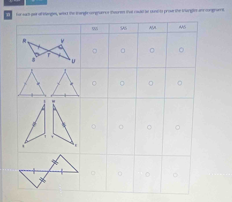 For each pair of triangles, select the tangle congruence theorem that could be used to prove the triangles are congruent.